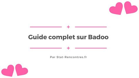 badoo site de rencontre france|Guide complet sur Badoo